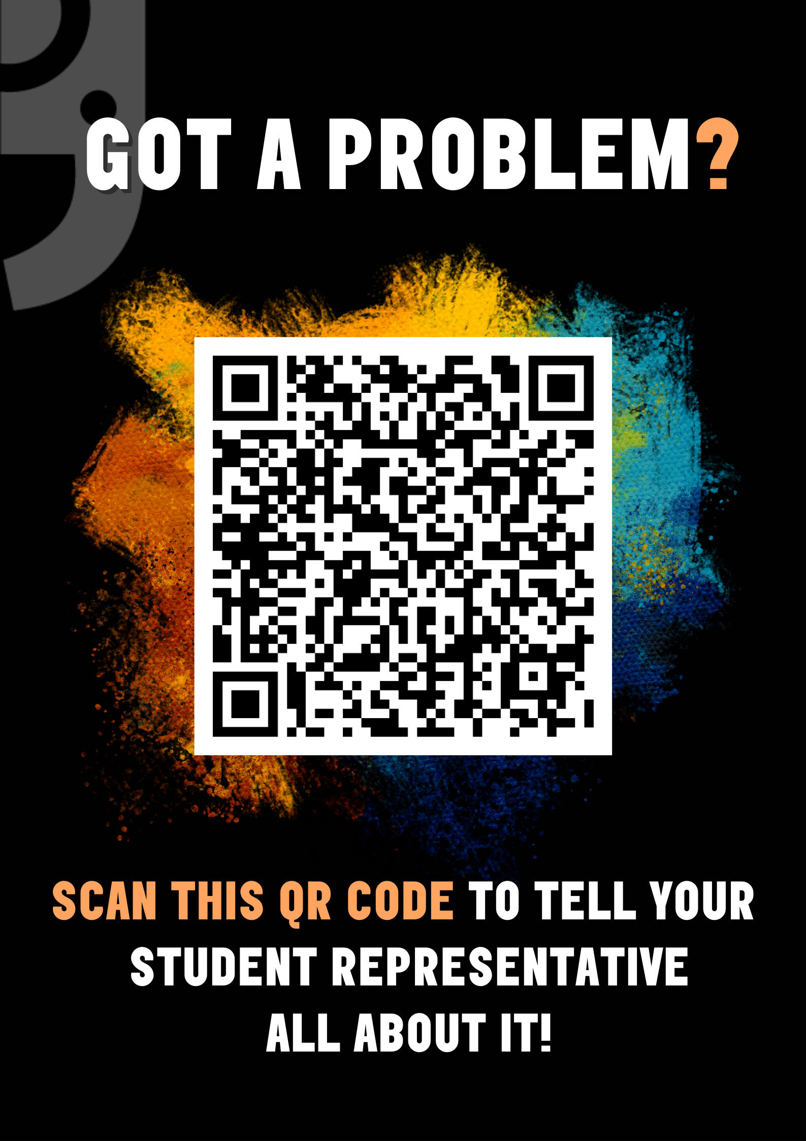 Text on poster says. Got a problem? Scan this QR code to let your student representative know all ab