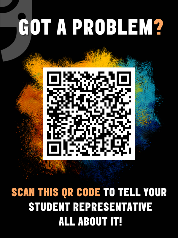 Text on poster says. Got a problem? Scan this QR code to let your student representative know all ab
